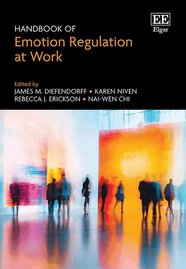 James M. Diefendorff, Karen Niven, Rebecca J. Erickson, Nai-Wen Chi - Handbook of Emotion Regulation at Work, Inbunden
