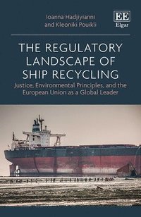 bokomslag The Regulatory Landscape of Ship Recycling