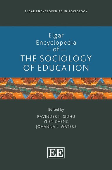 Ravinder K. Sidhu, Yi’En Cheng, Johanna L. Waters - Elgar Encyclopedia of the Sociology of Education, Inbunden