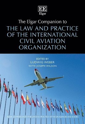 bokomslag The Elgar Companion to the Law and Practice of the International Civil Aviation Organization