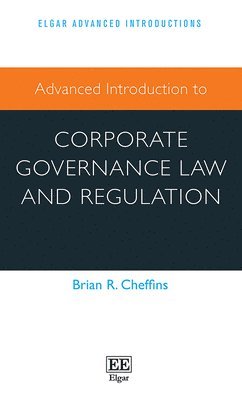Brian R. Cheffins - Advanced Introduction to Corporate Governance Law and Regulation, Inbunden