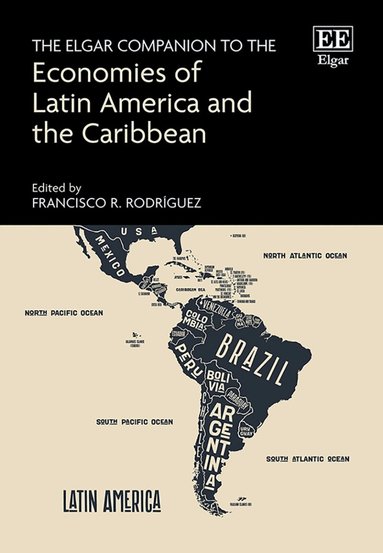 Francisco Rodríguez - Elgar Companion to the Economies of Latin America and the Caribbean, Inbunden