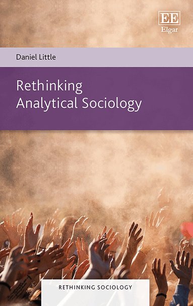 Daniel Little - Rethinking Analytical Sociology, Inbunden