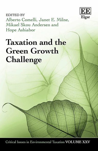 Alberto Comelli, Janet E. Milne, Mikael S. Andersen, Hope Ashiabor - Taxation and the Green Growth Challenge, Inbunden