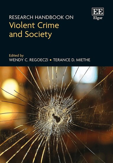 Wendy Regoeczi, Terance Miethe - Research Handbook on Violent Crime and Society, Inbunden