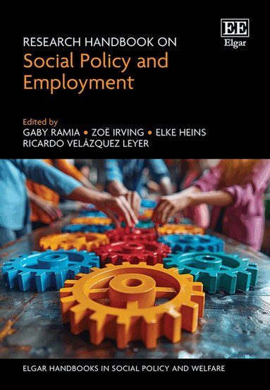 Gaby Ramia, Zoe Irving, Elke Heins, Ricardo Velázquez Leyer - Research Handbook on Social Policy and Employment, Inbunden