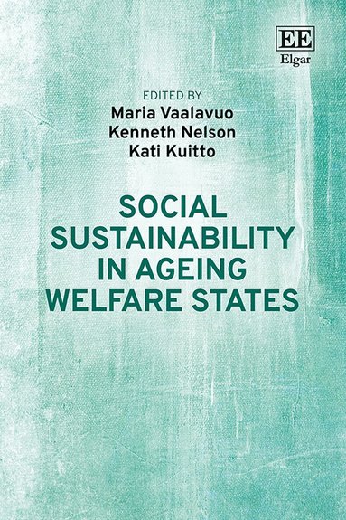 Maria Vaalavuo, Kenneth Nelson, Kati Kuitto - Social Sustainability in Ageing Welfare States, Inbunden