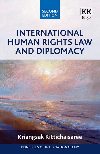 Kriangsak Kittichaisaree - International Human Rights Law and Diplomacy, Inbunden