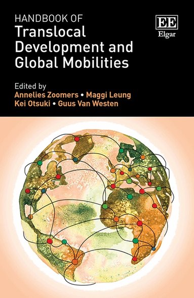 Annelies Zoomers, Maggi Leung, Kei Otsuki, Guus Van Westen - Handbook of Translocal Development and Global Mobilities, Häftad