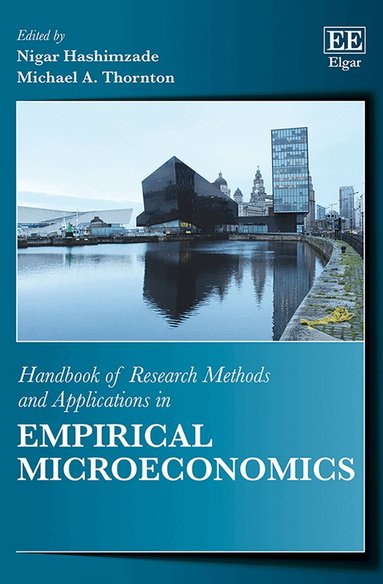 Nigar Hashimzade, Michael A. Thornton - Handbook of Research Methods and Applications in Empirical Microeconomics, Häftad