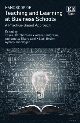 Thyra U. Thomsen, Adam Lindgreen, Annemette Kjærgaard, Eleri Rosier, Aybars Tuncdogan - Handbook of Teaching and Learning at Business Schools, Häftad
