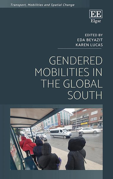 Eda Beyazit, Karen Lucas - Gendered Mobilities in the Global South, Inbunden