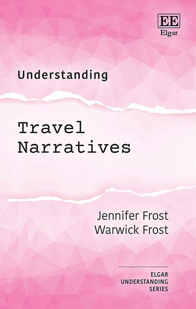 Jennifer Frost, Warwick Frost - Understanding Travel Narratives, Inbunden