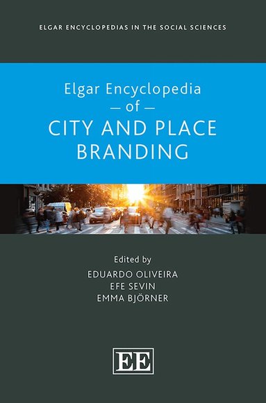Eduardo Oliveira, Efe Sevin, Emma Björner - Elgar Encyclopedia of City and Place Branding, Inbunden
