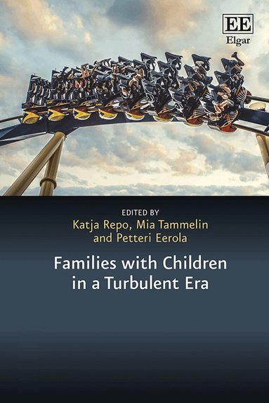Katja Repo, Mia Tammelin, Petteri Eerola - Families with Children in a Turbulent Era, Inbunden
