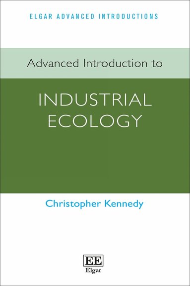 Christopher Kennedy - Advanced Introduction to Industrial Ecology, Häftad