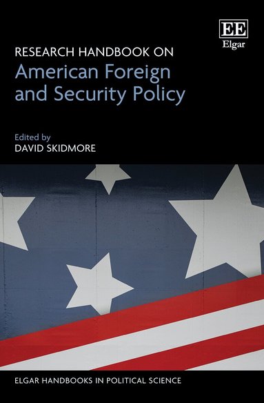 David Skidmore - Research Handbook on American Foreign and Security Policy, Inbunden
