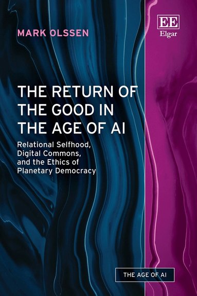 Mark Olssen - Return of the Good in the Age of AI, Inbunden