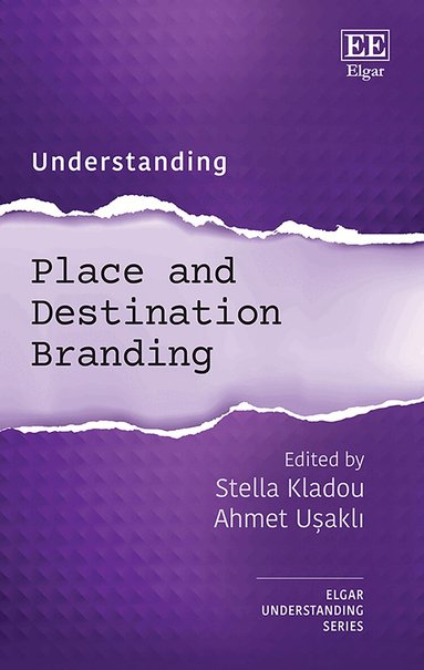Stella Kladou, Ahmet Uşaklı - Understanding Place and Destination Branding, Inbunden