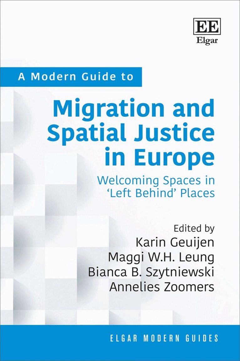 Karin Geuijen, Maggi W.H. Leung, Bianca B. Szytniewski, Annelies Zoomers - Modern Guide to Migration and Spatial Justice in Europe, Inbunden