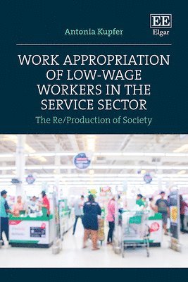 Work Appropriation of Low-Wage Workers in the Service Sector 1