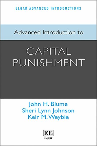 John H. Blume, Sheri L. Johnson, Keir M. Weyble - Advanced Introduction to Capital Punishment, Häftad
