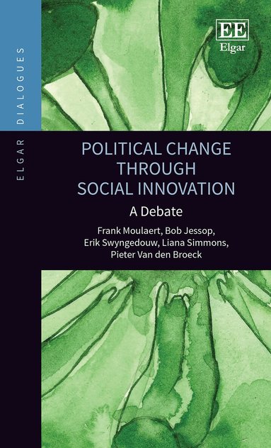 Frank Moulaert, Bob Jessop, Erik Swyngedouw, Liana Simmons, Pieter Van den Broeck - Political Change through Social Innovation, Häftad