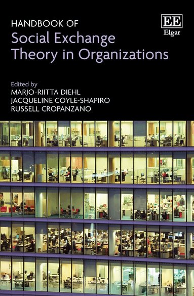 Marjo-Riitta Diehl, Jacqueline Coyle-Shapiro, Russell Cropanzano - Handbook of Social Exchange Theory in Organizations, Inbunden