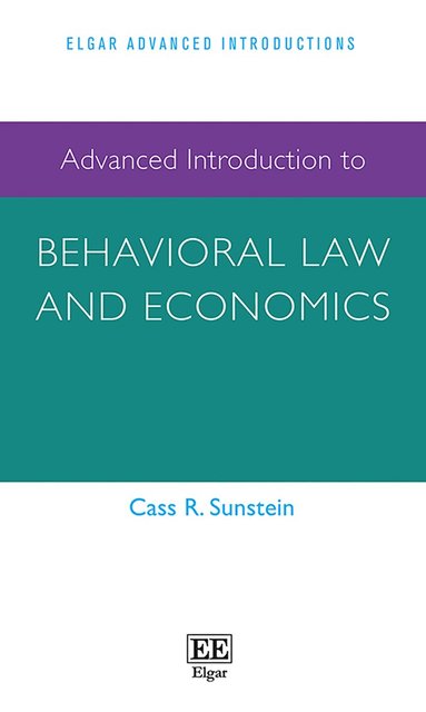 Cass R. Sunstein - Advanced Introduction to Behavioral Law and Economics, Häftad