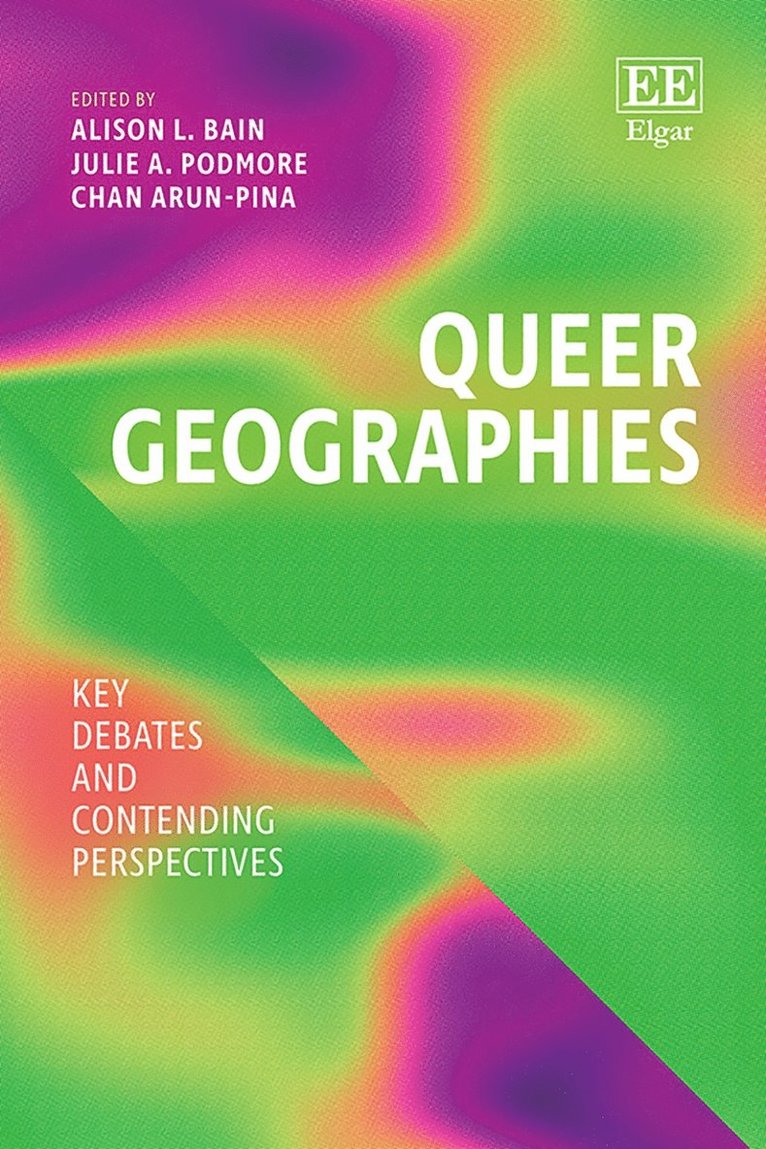 Alison Bain, Julie Podmore, Chan Arun-Pina - Queer Geographies, Inbunden