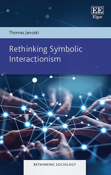 Thomas Janoski - Rethinking Symbolic Interactionism, Inbunden