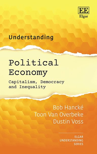 Bob Hancké, Toon Van Overbeke, Dustin Voss - Understanding Political Economy, Inbunden