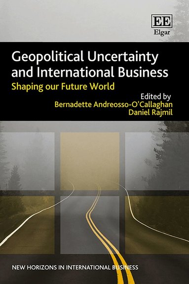Bernadette Andreosso-O'Callaghan, Daniel Rajmil - Geopolitical Uncertainty and International Business, Inbunden
