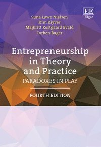 bokomslag Entrepreneurship in Theory and Practice: Paradoxes in Play, Fourth Edition