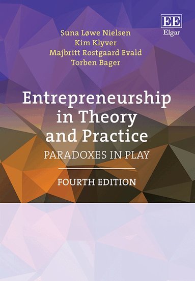 Suna L. Nielsen, Kim Klyver, Majbritt Rostgaard Evald, Torben Bager - Entrepreneurship in Theory and Practice, Häftad