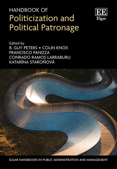 B. G. Peters, Colin Knox, Francisco Panizza, Conrado Ramos Larraburu, Katarina Staroňová - Handbook of Politicization and Political Patronage, Inbunden