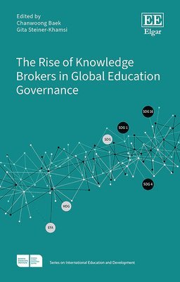 Chanwoong Baek, Gita Steiner-Khamsi - Rise of Knowledge Brokers in Global Education Governance, Inbunden
