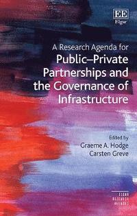 bokomslag A Research Agenda for PublicPrivate Partnerships and the Governance of Infrastructure