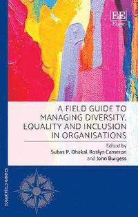 bokomslag A Field Guide to Managing Diversity, Equality and Inclusion in Organisations
