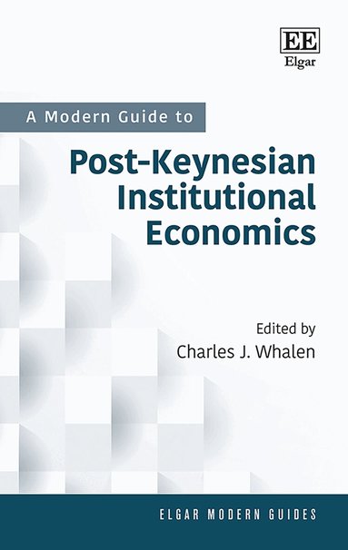 Charles J. Whalen - Modern Guide to Post-Keynesian Institutional Economics, Häftad
