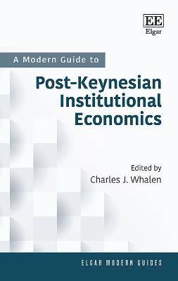 A Modern Guide to Post-Keynesian Institutional Economics 1