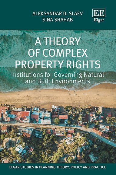 Aleksandar D. Slaev, Sina Shahab - Theory of Complex Property Rights, Inbunden