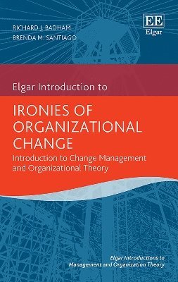 Ironies of Organizational Change 1