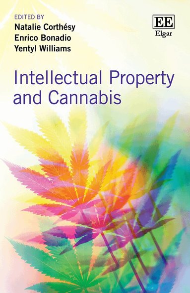 Natalie Corthésy, Enrico Bonadio, Yentyl Williams - Intellectual Property and Cannabis, Inbunden
