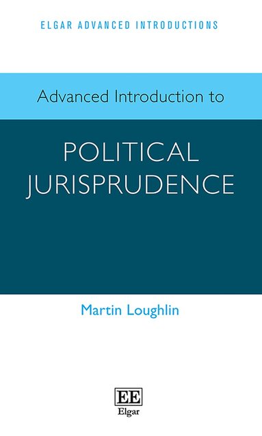 Martin Loughlin - Advanced Introduction to Political Jurisprudence, Inbunden