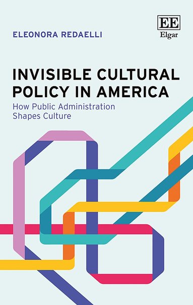 Eleonora Redaelli - Invisible Cultural Policy in America, Inbunden