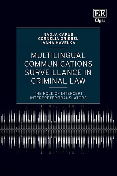Nadja Capus, Cornelia Griebel, Ivana Havelka - Multilingual Communications Surveillance in Criminal Law, Inbunden