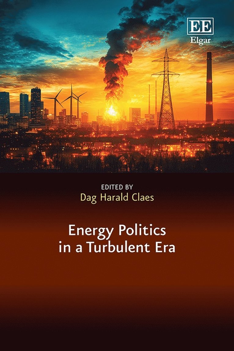 Dag Harald Claes - Energy Politics in a Turbulent Era, Inbunden