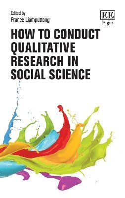 Pranee Liamputtong - How to Conduct Qualitative Research in Social Science, Häftad