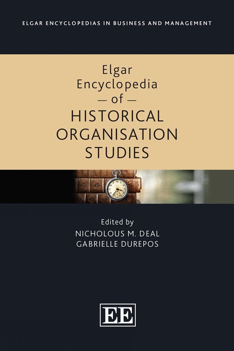 Nicholous M. Deal, Gabrielle Durepos - Elgar Encyclopedia of Historical Organisation Studies, Inbunden